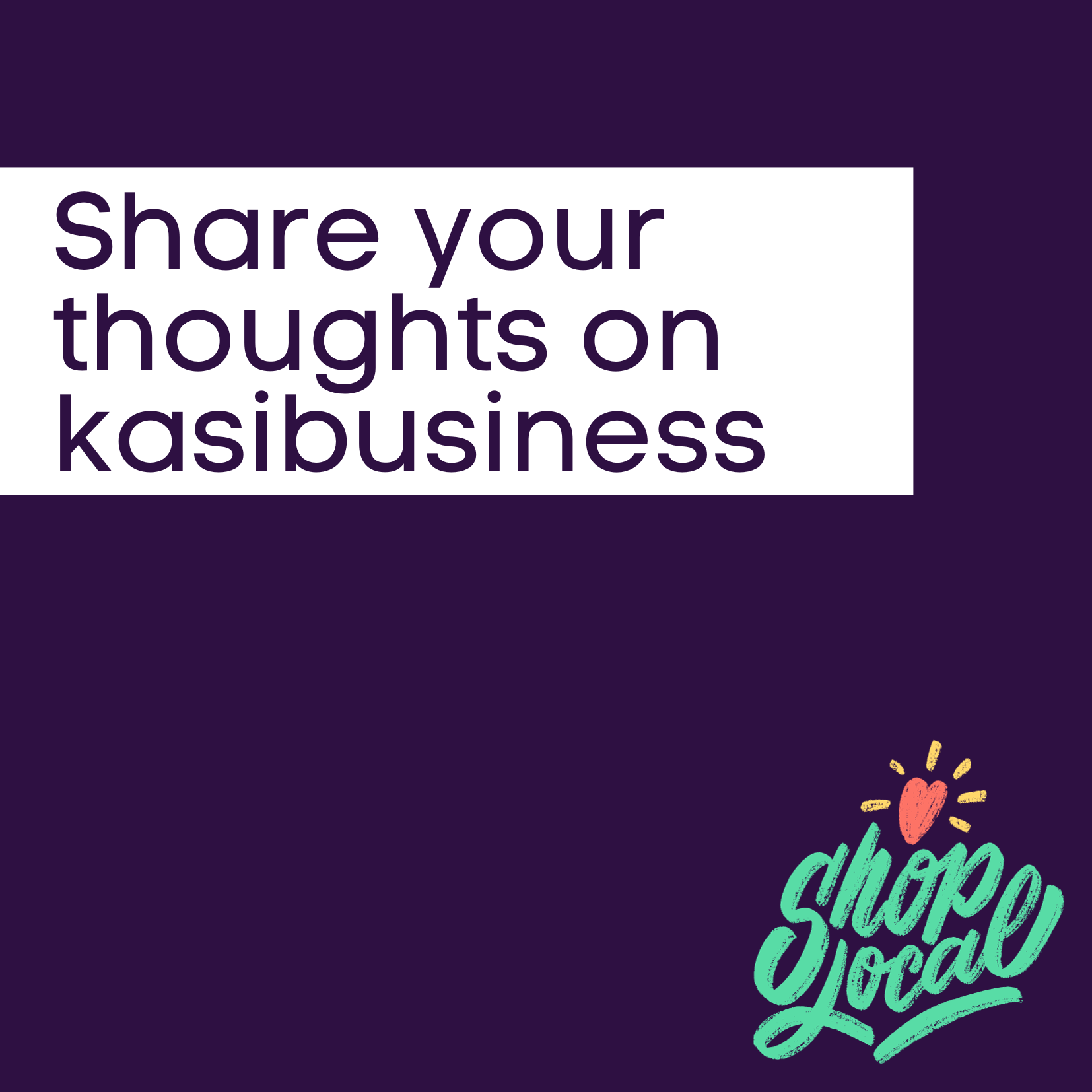 Share your thoughts on kasibusiness.png